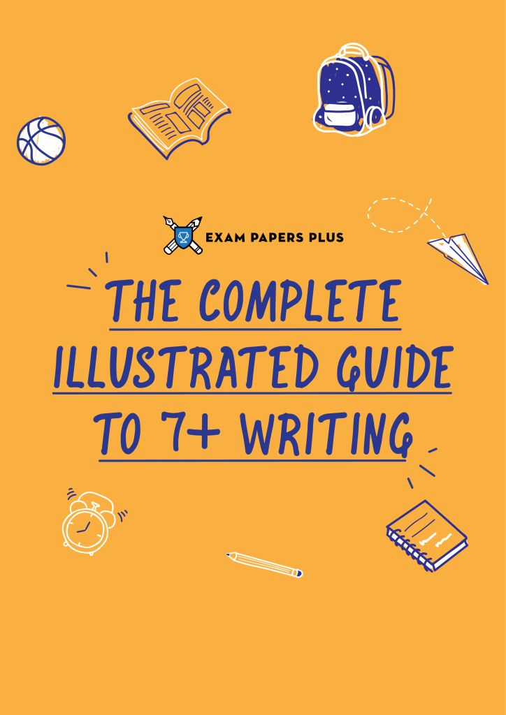 The Complete Illustrated Guide to 7+ (7 plus) Writing