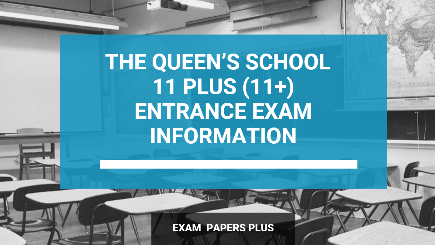 The Queen S School 11 Plus 11 Entrance Exam Information